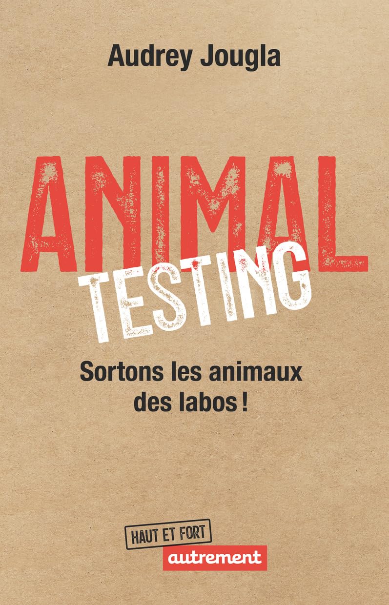 Animal Testing: Sortons les animaux des labos ! - Livre d'occasion