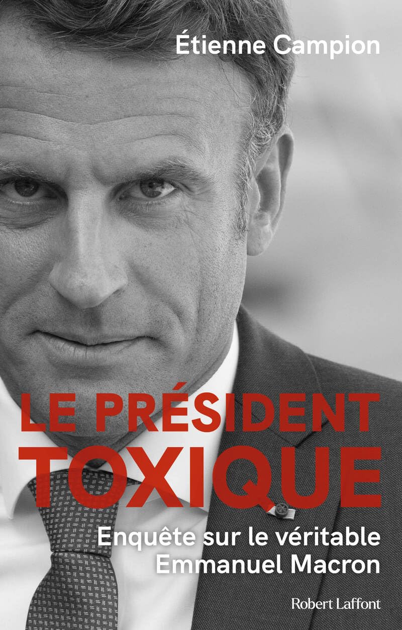Le president toxique - enquete sur le veritable emmanuel macron - Livre d'occasion