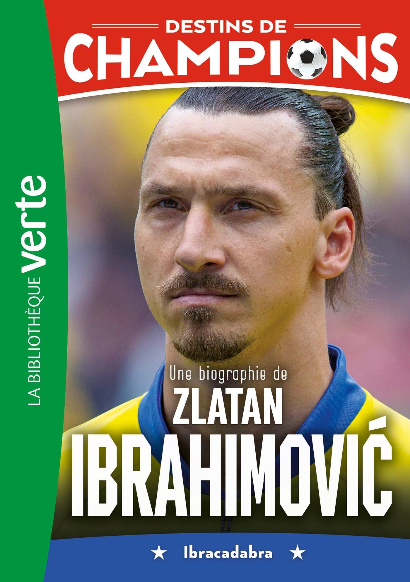 Destins de champions 18 - Une biographie de Zlatan Ibrahimovic - Livre d'occasion