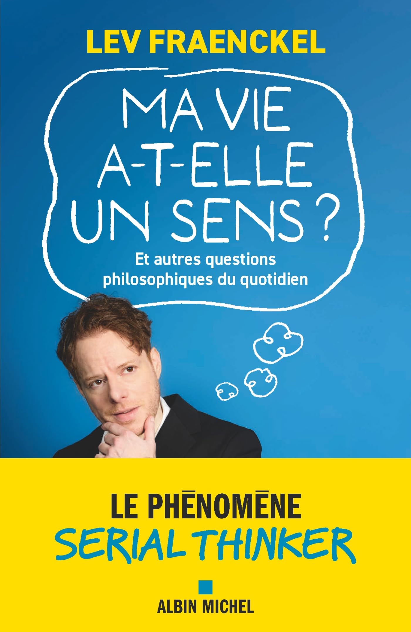 Ma vie a-t-elle un sens ? Et autres questions philosophiques du quotidien: Le phénomène Serial Thinker - Livre d'occasion