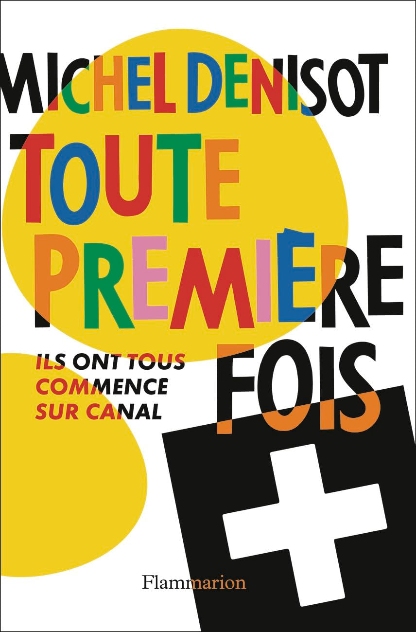 Toute première fois: Ils ont tous commencé sur Canal - Livre d'occasion