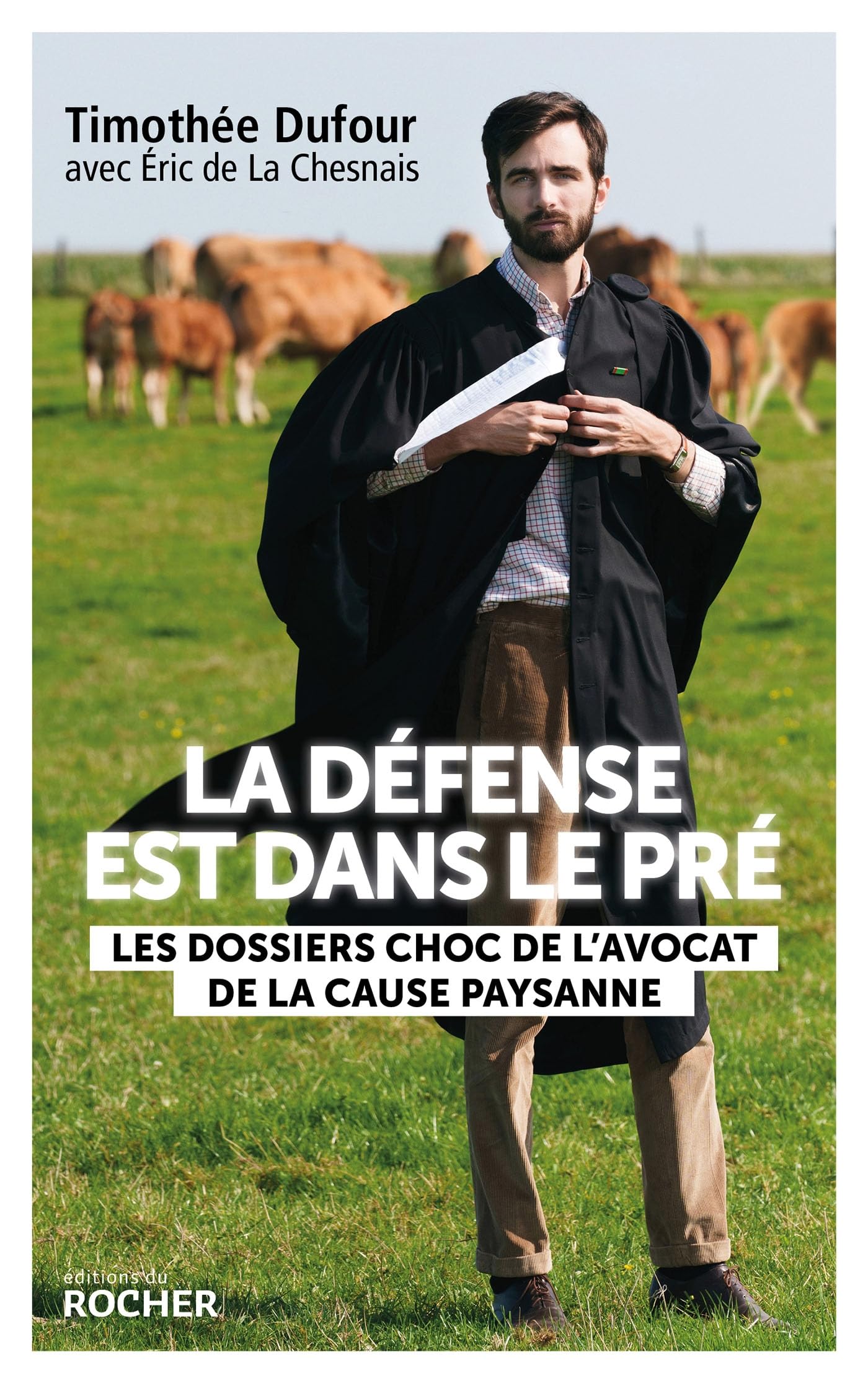 La défense est dans le pré: Les dossiers choc de l'avocat de la cause paysanne - Livre d'occasion