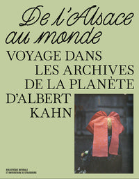 DE L'ALSACE AU MONDE - VOYAGE DANS LES ARCHIVES DE LA PLANETE D'ALBERT KAHN - Livre d'occasion