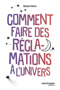 COMMENT FAIRE DES RECLAMATIONS A L'UNIVERS - Livre d'occasion