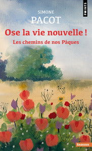 OSE LA VIE NOUVELLE ! - LES CHEMINS DE NOS PAQUES - NOUVELLE EDITION - Livre d'occasion