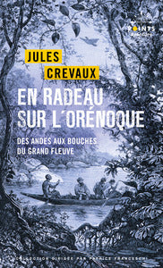 EN RADEAU SUR L'ORENOQUE - DES ANDES AUX BOUCHES DU GRAND FLEUVE (1881-1882) - NOUVELLE EDITION - Livre d'occasion