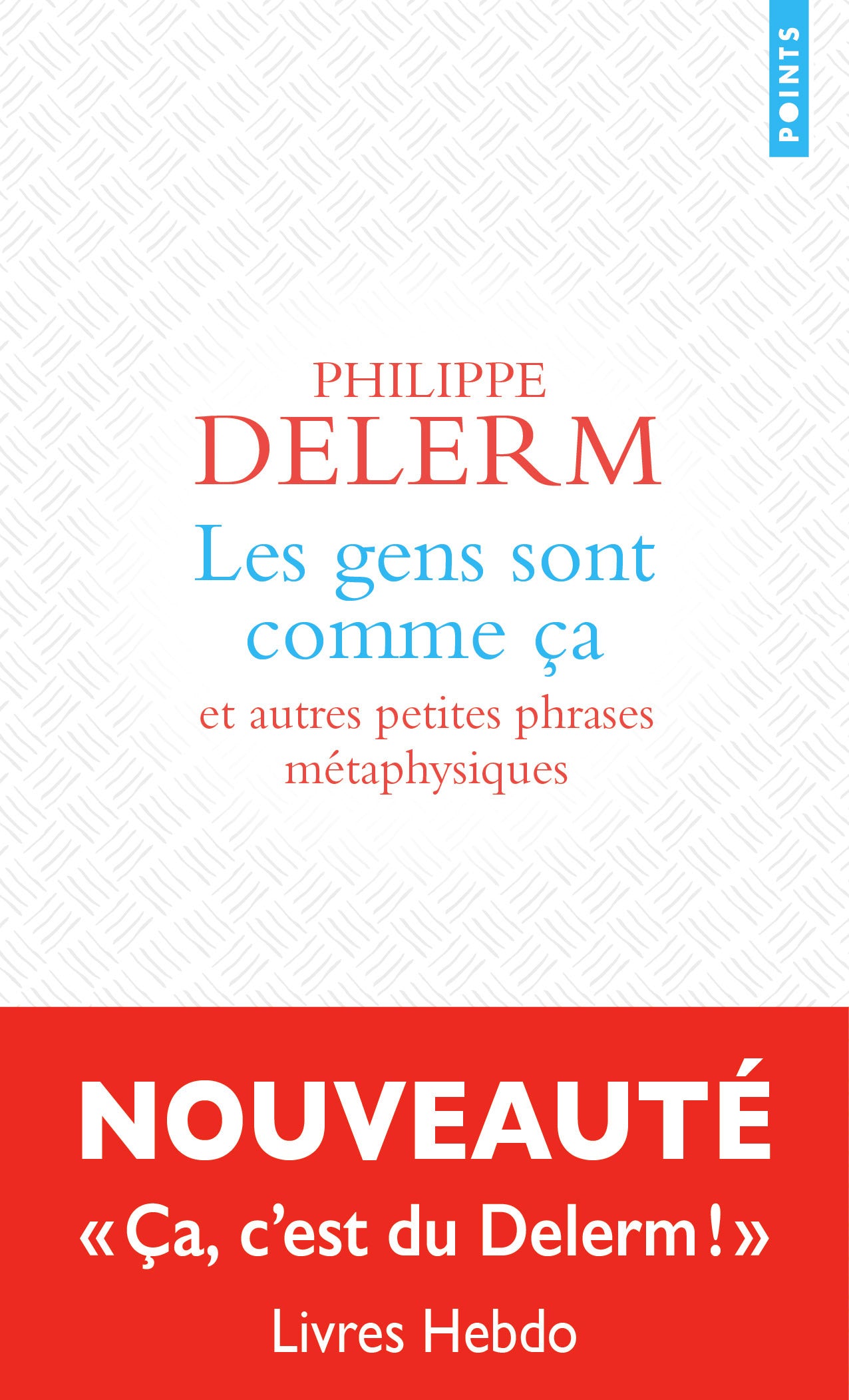 Les gens sont comme ca : et autres petites phrases metaphysiques - Livre d'occasion