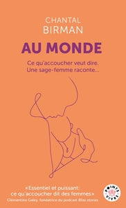 AU MONDE - CE QU'ACCOUCHER VEUT DIRE. UNE SAGE-FEMME RACONTE... - NOUVELLE EDITION - Livre d'occasion