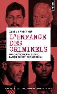 L'ENFANCE DES CRIMINELS - MARC DUTROUX, EMILE LOUIS, PATRICE ALEGRE, GUY GEORGES... - NOUVELLE EDITI - Livre d'occasion