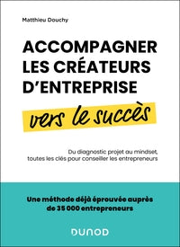 Accompagner les createurs d'entreprise vers le succes - du diagnostic projet au mindset, toutes les - Livre d'occasion