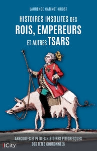 Histoires insolites des rois, empereurs et autres tsars - Livre d'occasion