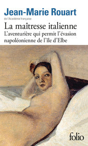 La maîtresse italienne: L'aventurière qui permit l'évasion napoléonienne de l'île d'Elbe - Livre d'occasion