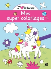 J'aime les licornes - mes super coloriages - Livre d'occasion