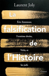 La falsification de l'histoire - eric zemmour, l'extreme droite, vichy et les juifs - Livre d'occasion