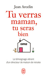 Tu verras maman, tu seras bien: Le témoignage vibrant d'un directeur de maison de retraite - Livre d'occasion