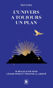 L'univers a toujours un plan - 10 regles d'or pour lacher prise et trouver la liberte - Livre d'occasion