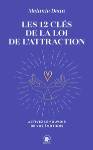 Les 12 cles de la loi de l'attraction - activez le pouvoir de vos emotions - Livre d'occasion