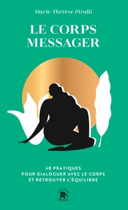 Le corps messager - 40 pratiques pour dialoguer avec le corps et retrouver l equilibre - Livre d'occasion