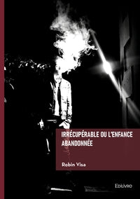 Irrecuperable ou l'enfance abandonnee - Livre d'occasion