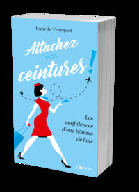 Attachez vos ceintures - les confidences d'une hotesse de l'air - Livre d'occasion