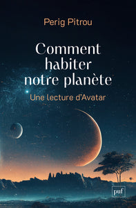 COMMENT HABITER NOTRE PLANETE - UNE LECTURE D'AVATAR - Livre d'occasion