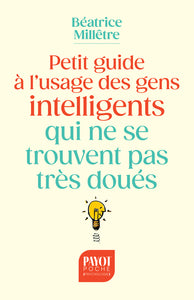 PETIT GUIDE A L'USAGE DES GENS INTELLIGENTS QUI NE SE TROUVENT PAS TRES DOUES - Livre d'occasion