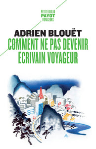 Comment ne pas devenir ecrivain voyageur - Livre d'occasion