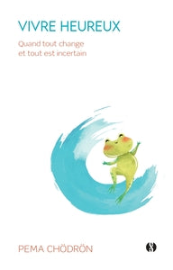 Vivre heureux quand tout change et tout est incertain - Livre d'occasion