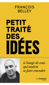 PETIT TRAITE DES IDEES - A L'USAGE DE CEUX QUI VEULENT SE FAIRE ENTENDRE - Livre d'occasion