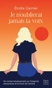 JE N'OUBLIERAI JAMAIS TA VOIX - UN ROMAN BOULEVERSANT SUR L'EMPRISE AMOUREUSE ET LA FORCE DE L'AMITI - Livre d'occasion