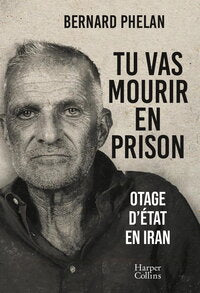 Tu vas mourir en prison: Le témoignage d'un otage d'État en Iran - Livre d'occasion