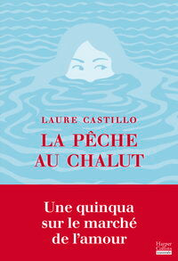 La peche au chalut - une quinqua sur le marche de l'amour - Livre d'occasion