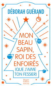 Mon beau sapin, roi des enfoires (que j'aime ton fessier) - une romance de noel inedite en edition c - Livre d'occasion