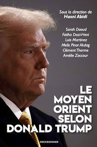 Le moyen-orient selon donald trump - Livre d'occasion