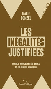 Les inegalites justifiees - comment moins payer les femmes e - Livre d'occasion