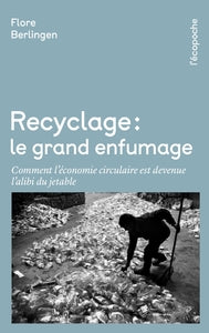 Recyclage, le grand enfumage - comment l'economie circulaire - Livre d'occasion