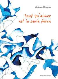 Sauf qu'aimer est la seule force - Livre d'occasion