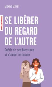 Se liberer du regard de l'autre - guerir de ses blessures et s'aimer soi-meme - Livre d'occasion