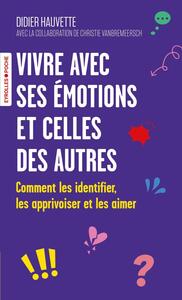 Vivre avec ses emotions et celles des autres - comment les identifier, les apprivoiser et les aimer - Livre d'occasion
