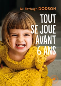 Tout se joue avant 6 ans - comment devenir parent et donner les bonnes cles a son enfant - Livre d'occasion