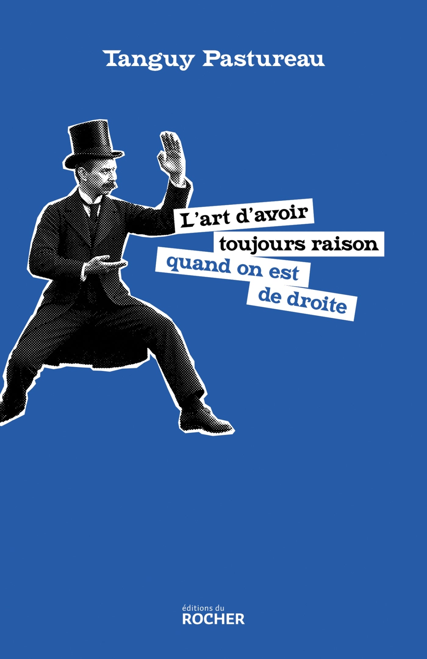 L'art d'avoir toujours raison quand on est de droite - Livre d'occasion