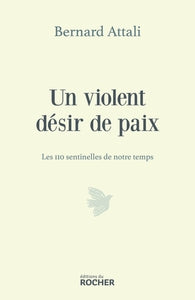 Un violent desir de paix - les 110 sentinelles de notre temps - Livre d'occasion
