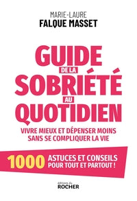 Guide de la sobriete au quotidien - vivre mieux et depenser moins sans se compliquer la vie - Livre d'occasion