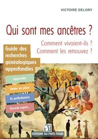 QUI SONT MES ANCETRES ET COMMENT VIVAIENT-ILS ? - GUIDE DES RECHERCHES GENEALOGIQUES APPROFONDIES - Livre d'occasion