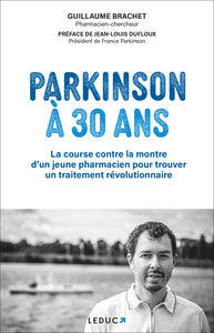 PARKINSON A 30 ANS - LA COURSE CONTRE LA MONTRE D'UN JEUNE PHARMACIEN POUR TROUVER UN TRAITEMENT REV - Livre d'occasion