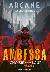 ROMAN ARCANE/LEAGUE OF LEGENDS : AMBESSA - CHOISIE PAR LE LOUP - Livre d'occasion