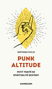 Punk altitude - petit traite de spiritualite destroy - Livre d'occasion