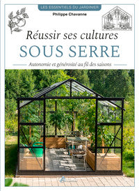 Reussir ses cultures sous serre - autonomie et generosite au fil des saisons - Livre d'occasion