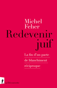 REDEVENIR JUIF - LA FIN D'UN PACTE DE BLANCHIMENT RECIPROQUE - Livre d'occasion