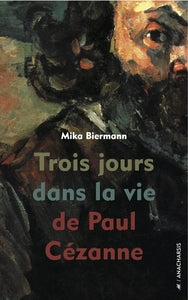 TROIS JOURS DANS LA VIE DE PAUL CEZANNE - Livre d'occasion